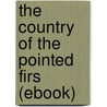 The Country of the Pointed Firs (Ebook) door Sarah Orne Jewett