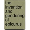 The Invention and Gendering of Epicurus door Pamela Gordon