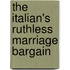 The Italian's Ruthless Marriage Bargain