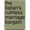 The Italian's Ruthless Marriage Bargain by Kim Lawrence