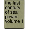 The Last Century of Sea Power, Volume 1 door Hedley P. Willmott