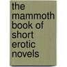 The Mammoth Book Of Short Erotic Novels door Maxim Jakubowski