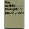 The Unthinkable Thoughts of Jacob Green by Joshua Braff