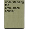 Understanding the Arab-Israeli Conflict door Michael A.A. Rydelnik