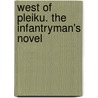 West of Pleiku. the Infantryman's Novel by John F. Bauer