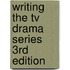 Writing The Tv Drama Series 3rd Edition