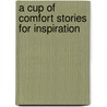 A Cup of Comfort Stories for Inspiration door Colleen Sell