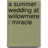 A Summer Wedding At Willowmere / Miracle