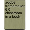 Adobe Framemaker 6.0 Classroom in a Book door Adobe Creative Team