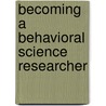 Becoming a Behavioral Science Researcher door Rex Kline