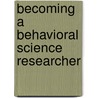 Becoming a Behavioral Science Researcher by Rex Kline