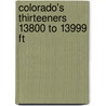 Colorado's Thirteeners 13800 to 13999 Ft door Gerry Roach