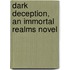 Dark Deception, an Immortal Realms Novel