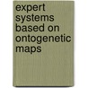 Expert Systems Based on Ontogenetic Maps door Diego Belohlavek