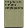 Five Practices of Fruitful Congregations door Robert C. Schnase