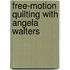 Free-Motion Quilting with Angela Walters