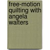 Free-Motion Quilting with Angela Walters door Ashley Walters