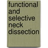 Functional and Selective Neck Dissection door Lawrence De Santo