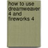 How to Use Dreamweaver 4 and Fireworks 4