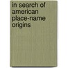 In Search of American Place-Name Origins door Abraham Resnick