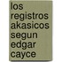 Los Registros Akasicos Segun Edgar Cayce