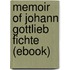 Memoir of Johann Gottlieb Fichte (Ebook)