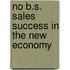 No B.S. Sales Success in the New Economy
