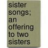Sister Songs; an Offering to Two Sisters door Francis Thompson