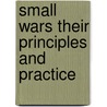 Small Wars Their Principles and Practice door Callwell