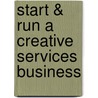Start & Run a Creative Services Business by Susan Kirkland