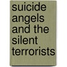 Suicide Angels and the Silent Terrorists door Annette Evalyn Swain