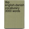 T&P English-Danish Vocabulary 3000 Words by Andrey Taranov