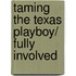 Taming The Texas Playboy/ Fully Involved