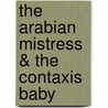 The Arabian Mistress & the Contaxis Baby door Lynne Graham