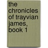 The Chronicles of Trayvian James, Book 1 door Brian Woods