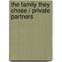 The Family They Chose / Private Partners