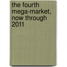 The Fourth Mega-Market, Now Through 2011 door Ralph Acampora