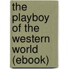 The Playboy of the Western World (Ebook) door John M. Synge