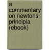 A Commentary on Newtons Principia (Ebook) door J.M.F. Wright
