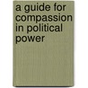 A Guide for Compassion in Political Power door Sylvia Weber