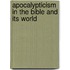 Apocalypticism in the Bible and Its World