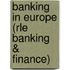 Banking in Europe (Rle Banking & Finance)