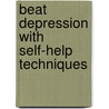 Beat Depression with Self-Help Techniques door Andrew Vass