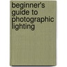 Beginner's Guide to Photographic Lighting door Don Marr