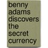Benny Adams Discovers the Secret Currency