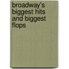 Broadway's Biggest Hits and Biggest Flops door Peter Filichia