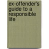 Ex-Offender's Guide to a Responsible Life door Harvey Shrum