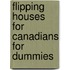 Flipping Houses for Canadians for Dummies