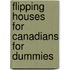 Flipping Houses for Canadians for Dummies