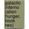 Galactic Inferno (Alien Hunger, Book Two) door Mel Teshco